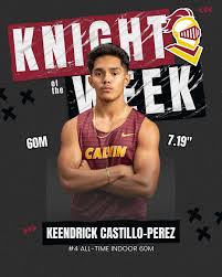 Introducing our Knights of the Week from the GVSU Tune-Up Keendrick  Castillo-Perez ran a massive PR in the 60m that vaulted him all the way up  from 10th to 4th all time