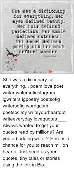 But be sure to choose the best dictionaries. She Was A Dictionary For Everything Her Eyes Defined Beauty Her Hair Defined Perfection Her Smile Defined Cuteness Her Heart Defined Purity And Her Soul Defined Wonder Bankim Grover Likelovequotescom She Was