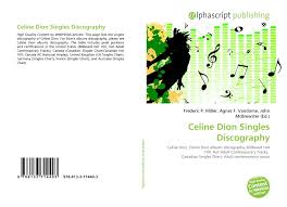 Celine Dion Singles Discography 978 613 3 71440 3