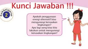 Kunci Jawaban Tema 2 Kelas 4 Subtema 3 Energi Alternatif Pembelajaran 2 Di Buku Tematik Halaman 103 104 105 106 107 108 109 110 111 113