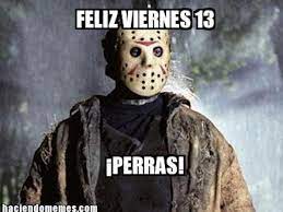 Maybe you would like to learn more about one of these? Es Viernes 13 Memes Yahoo Image Search Results Horror Movies Funny Funny Horror Happy Friday The 13th