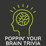 POPPIN' YOUR BRAIN TRIVIA