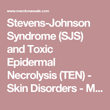 Stevens Johnson Syndrome Sjs And Toxic Epidermal Necrolysis Ten Skin Disorders Merck Manuals Cons Skin Disorders Steven Johnson Syndrome Steven Johnson