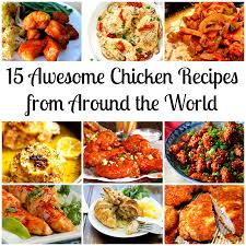 Tuck into these delicious chicken recipes and we will add more to this collection! 15 Awesome Chicken Recipes From Around The World