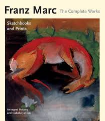 Franz Marc the Complete Works: The Prints and Sketchbooks by I.B.Tauris