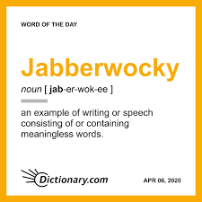 Jabberwocky Word Of The Day April 6 2020 In 2020 Word Of The Day Uncommon Words Words