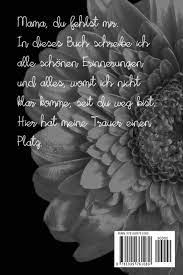 Das ist für meine mama die heute 6 monate nich mehr unter uns ist.:(. Mama Ich Vermisse Dich Jeden Tag Schon Gestaltetes Notizbuch Zur Verarbeitung Der Trauer Um Deine Mutter German Edition Journal Trauer 9781099761089 Amazon Com Books