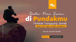 Jun 01, 2020 · b. Duhai Para Suami Di Pundakmu Terletak Tanggung Jawab Atas Istri Dan Anak Anakmu Muslimah News