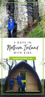Bank Holiday Weekend Northern Ireland With Kids Karen Huber Ireland With Kids Europe Travel World Travel Guide