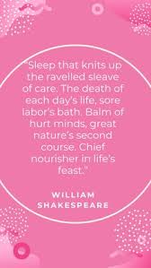 Macbeth hath murdered sleep, the innocent sleep, sleep that knits up the ravel'd sleeve of care. 19 Sleep Quotes For Her Ideas Deep Sleep Quotes Sleep Quotes Cant Sleep Quotes