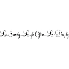 To laugh often and love much. Design On Style Live Simply Laugh Often Love Deeply Vinyl Art Quote Overstock 8822052
