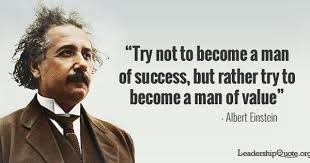 Effort And Courage Are Not Enough Without Purpose And Direction Meaning Try Not To Become A Man Of Success But Rather A Man Of Value Alber Famous Quotes About Success Inspirational Quotes About Success Quotes By Famous People