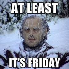 Find the newest its friday funny meme meme. Happy Camper Cleaning Service It S Friday And It S Getting Cold Instead Of Cleaning Why Not Relax And Cuddle Up To Get Warm In A Clean House Done By Yours Truly Call