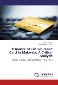 No need to go to different. Issuance Of Islamic Credit Card In Malaysia A Critical Analysis A Study Of Credit Card From Islamic Perspective Azli Rafidah Mohd Noor Azman 9783847378846 Amazon Com Books