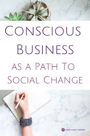 Conscious Business As A Path To Social Change And Spiritual Growth Entrepreneurship Business Socialchan Conscious Business Social Change Spiritual Business