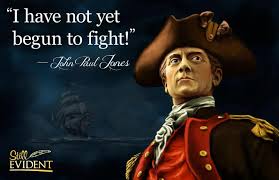 I Have Not Yet Begun To Fight Capt John Paul Jones Navy Quotes John Paul Jones American Heroes