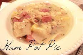 Grandma S Ham Pot Pie A Lovely Living Pot Pie Recipe Easy Ham Pot Pie Pot Pie Soup Recipe