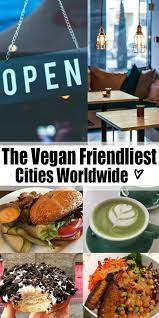 Vegan Restaurants The Vegan Friendliest Cities Vegan Restaurants Vegan Restaurant Options Vegan Cookbook