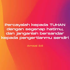 Arti aamiin allahumma aamiin arti dari kalimat aamiin allahumma aamiin serta perbedaannya dengan kata aamiin yaa robbal 'aalamiin singkat tulisan arab 1 arti kalimat aamiin allahumma aamiin. Amsal 3 5 6 Percayalah Kepada Tuhan Dengan Segenap Hatimu Dan Janganlah Bersandar Kepada Pengertianmu Sendiri Akuilah Dia Dalam Segala Lakumu Maka Ia Akan Meluruskan Jalanmu Alkitab Terjemahan Baru Tb Unduh Aplikasi
