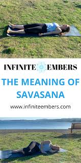 The Meaning Of Savasana Why We Do This Final Yoga Pose Infinite Embers In 2020 Savasana Yoga Poses My Yoga