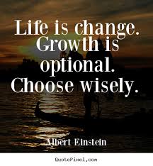 Albert Einstein Quotes Life Is Change Growth Is Optional Choose Wisely Albert Einstein Quotes Einstein Quotes Albert Einstein