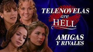 Telenovelas Are Hell: Amigas Y Rivales - YouTube