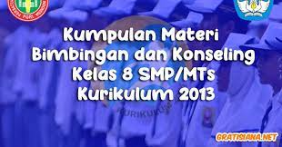 Materi bimbingan konseling smp kelas 8 kurikulum 2013. Kumpulan Materi Bimbingan Dan Konseling Kelas 8 Smp Mts Kurikulum 2013 Gratisiana Net