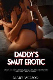 DIRTY DADDY'S SMUT EROTIC: Forbidden Explicit & Taboo Erotica for Women,  Virgin First Time, Family Affair, Fertile, Daddies Dom, Old Men Age Gap,  BDSM by Mary Wilson | Goodreads