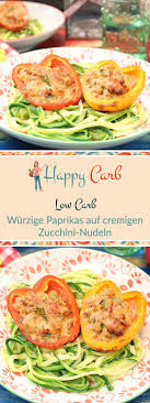 Wurzige Paprikas Auf Cremigen Zudeln Happy Carb Rezepte Rezept Zucchini Nudeln Rezepte Zudeln