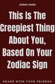 10 personality traits of leo, the untamed fire sign; This Is The Creepiest Thing About You Based On Your Zodiac Sign Zodiac Signs