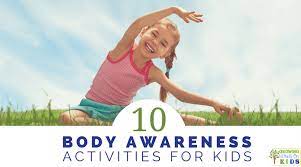 When you recognize that you're hungry, thirsty, or tired, you're exercising body awareness. 10 Body Awareness Activities For Kids