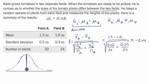 Two Sample T Test For Difference Of Means Video Khan Academy