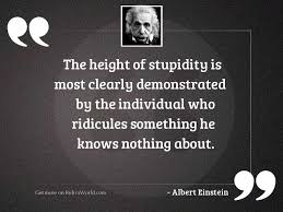 Hettinger albert jay nock albert king albert schweitzer alden nowlan did einstein really say that? The Height Of Stupidity Is Inspirational Quote By Albert Einstein