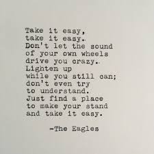 It's all about getting the hand of things. The Eagles Quote Take It Easy Typed On Typewriter 4x6 Quotes Be Yourself Quotes Life Quotes
