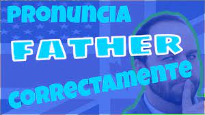 Aprende A Pronunciar Father En Ingles En Un Minuto Youtube