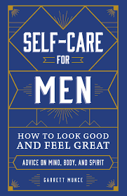 How to use this technique Self Care For Men Book By Garrett Munce Official Publisher Page Simon Schuster