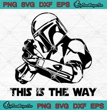 Yo Ho Yo Ho A Pirate S Life For Me Svg Star Wars The Mandalorian This Is The Way Svg Png Eps Dxf Cricut File Silhouette Svg Star Wars Silhouette Star Wars Stencil Star Wars Diy