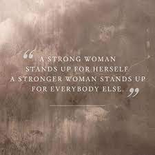 A Strong Woman Stands Up For Herself A Stronger Woman Stands Up For Everybody Else Inspire Inspirational Empowerment Quotes Woman Quotes Leadership Quotes