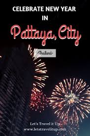 Pattaya City Thailand Celebrate New Year Pattaya City Thailand Travel Inspiration Thailand New Year