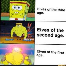 Elves Of The Third Elves Of The Second Age Elves Of The First Age Ifunny The Hobbit Movies Tolkien Funny The Hobbit