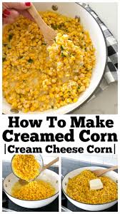 This Easy Homemade Creamed Corn Is Perfect For Thanksgiving Recipe Thanksgiving Recipes Side Dishes Easy Corn Recipes Cream Cheese Corn