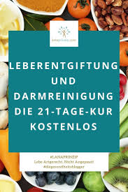 Leberentgiftung Und Darmreinigung Die 21 Tage Kur Mit Videoanleitung Leberentgiftung Darmreinigung Ernahrung