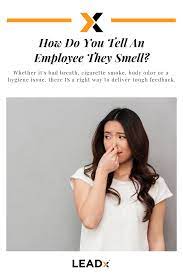 How Do You Tell An Employee They Smell Body Odor Bad Breath How To Move Forward