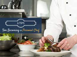 6 Steps To Becoming A Personal Chef
