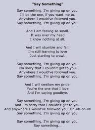 Say Something Lyrics Great Song Lyrics Love Songs Lyrics Song Lyric Quotes