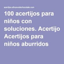 Amigos, pod�is estar seguro que os. 100 Acertijos Para Ninos Con Soluciones Acertijos Para Ninos Aburridos Adivinanzas Y Acertijos Ninos Aburridos Acertijos