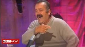 The fear mongering is ramping up again. El Risitas Man Behind Spanish Laughing Guy Meme Dies Bbc News