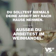 Ebenfalls ist es für einen bestimmten zeitraum möglich, dass angehörige nach der trauerfeier die urne mit nach hause nehmen dürfen, wenn sie auf diese weise vom verstorbenen abschied nehmen möchten. Du Solltest Niemals Deine Arbeit Mit Nach Hause Nehmen Ausser Du Arbeitest Im Weinhandel Visual Statements Lustige Zitate Und Spruche Spruche Leben Lustig Spruche Zitate