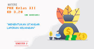 Check spelling or type a new query. Materi Pkk Kd 3 20 Menentukan Standar Laporan Keuangan Smk Akuntansi Kelas Xii