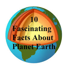 Some places you just have to see to believe. Top 10 Interesting And Fun Facts About Planet Earth Owlcation